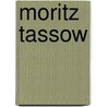 Moritz Tassow by Peter Hacks