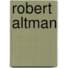 Robert Altman door Rick Armstrong