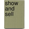 Show And Sell door Margit B. Weisgal
