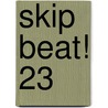 Skip Beat! 23 by Yoshiki Nakamura