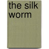 The Silk Worm by David Rosenstein