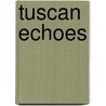 Tuscan Echoes by Mark Gordon Smith