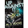 Up Against It by M.J. Locke