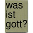 Was ist Gott?