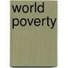 World Poverty by Sir Geoffrey Gilbert