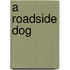 A Roadside Dog