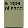 A Rope Of Sand door Alan Draper