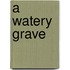 A Watery Grave