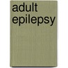 Adult Epilepsy door James W. Wheless