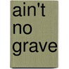 Ain't No Grave door Macel Ely