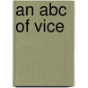 An Abc Of Vice by Regina Barreca
