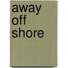 Away Off Shore by Nathaniel Philbrick