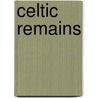 Celtic Remains door Sir Lewis Morris