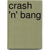 Crash 'n' Bang door Kate Umansky
