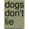Dogs Don't Lie by Clea Simon