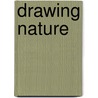 Drawing Nature door Agathe Ravet-Haevermans