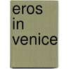 Eros in Venice door Marina Crivellari Bizio