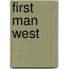 First Man West door Sir Alexander MacKenzie