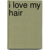 I Love My Hair by Natasha Tarpley