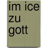 Im Ice Zu Gott door Jürgen Kramke