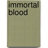 Immortal Blood door Tela JaQues
