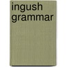 Ingush Grammar by Johanna Nichols