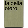 La bella Otero door Carmen Posadas