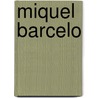Miquel Barcelo door Miquel Barcelo