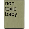 Non Toxic Baby door Nancy Sokol Green