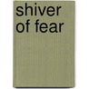 Shiver Of Fear by Roxanne St. Claire