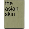 The Asian Skin by Ng See Ket