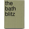 The Bath Blitz by Martin Wainwright