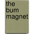 The Bum Magnet