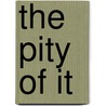 The Pity Of It door Mrs M.E. Smith