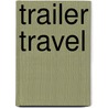 Trailer Travel door Phil Noyes