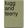 Tugg And Teeny door Jay Patrick Lewis
