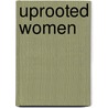 Uprooted Women door Paula L. Aymer