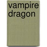 Vampire Dragon door Annette Blair