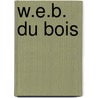 W.E.B. Du Bois by Unknown