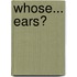 Whose... Ears?