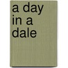 A Day In A Dale door Yvette Huddleston