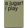 A jugar! / Play door Roger Priddy
