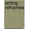 Acting Reframes by Robert Barton