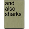 And Also Sharks door Jessica Westhead