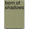 Born of Shadows by Sherrilyn Sherrilyn Kenyon