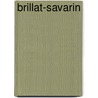 Brillat-Savarin by Giles MacDonogh