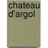 Chateau D'Argol by Julien Gracq