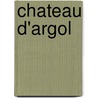 Chateau D'Argol door Julien Gracq