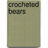 Crocheted Bears door Val Pierce