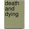 Death And Dying door Sandra M. Alters